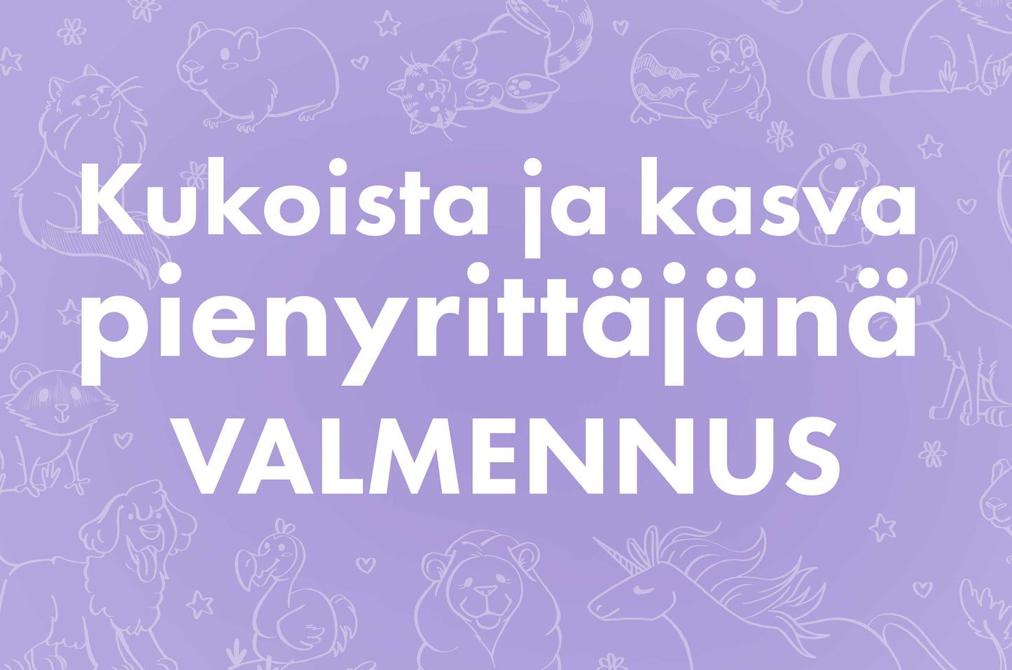 Kukoista ja kasva pienyrittäjänä valmennus
